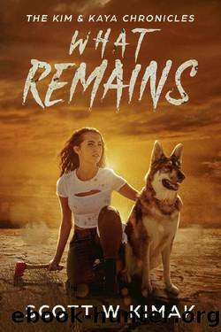 What Remains: A Young Adult Coming of Age Post-Apocalyptic Survival Thriller: The Kim and Kaya Chronicles by Scott W Kimak