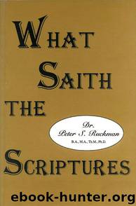What Saith the Scriptures by Dr. Peter S. Ruckman