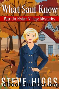 What Sam Knew (Patricia Fisher Village Mysteries Book 1) by Steve Higgs