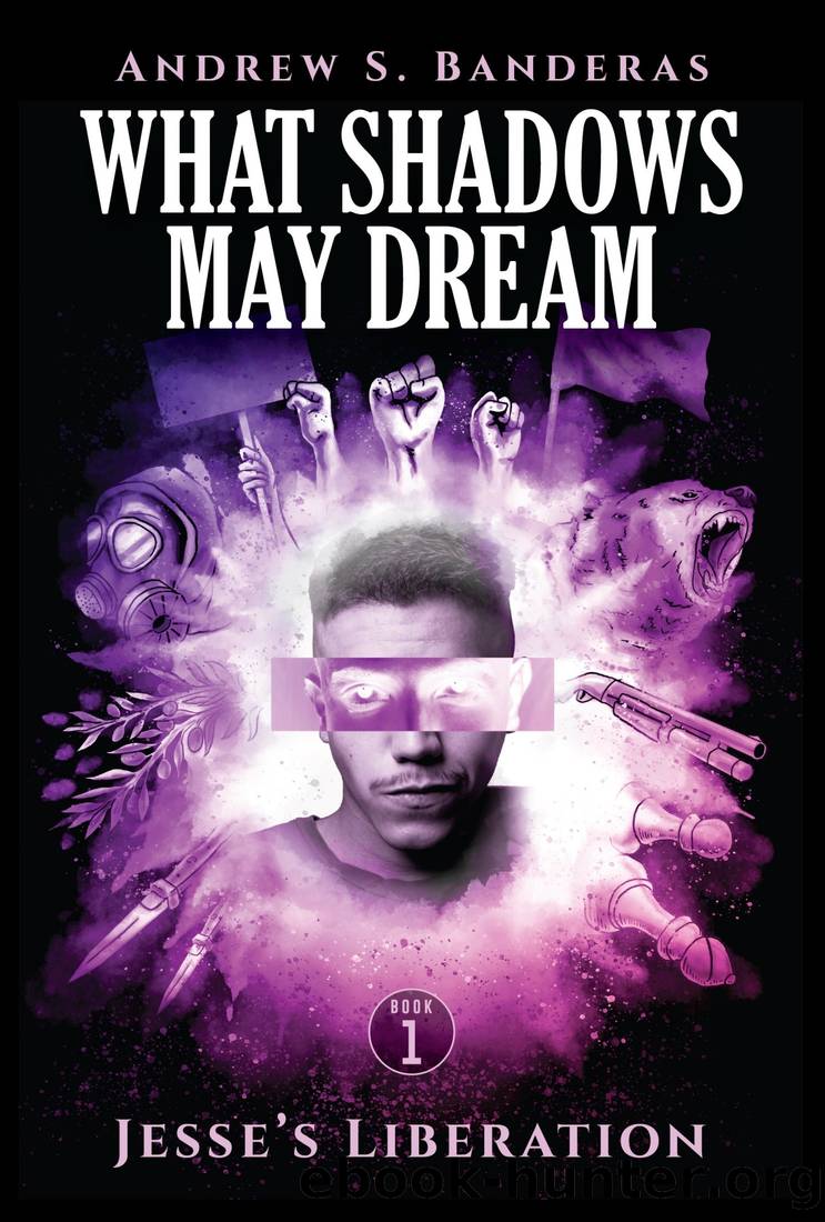 What Shadows May Dream by Andrew S. Banderas