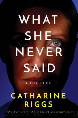 What She Never Said by Catharine Riggs