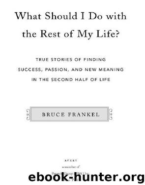 What Should I Do with the Rest of My Life? by Bruce Frankel