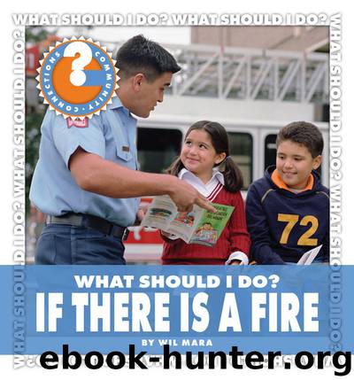 What Should I Do? If There Is a Fire by Wil Mara