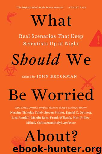 What Should We Be Worried About? : Real Scenarios That Keep Scientists Up at Night (9780062296245) by Brockman John