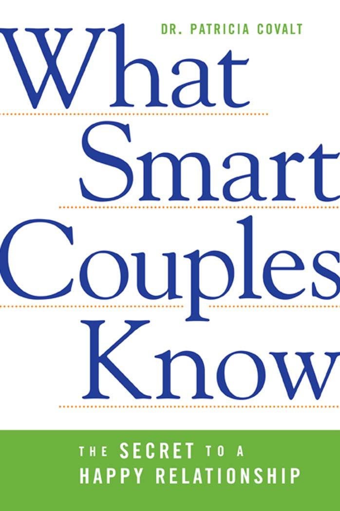 What Smart Couples Know: The Secret to a Happy Relationship by Patricia Covalt Ph.D