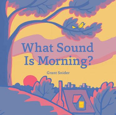 What Sound Is Morning? by Grant Snider