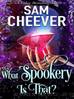 What Spookery Is That?: Mature Magic, #5 by Sam Cheever