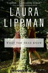 What The Dead Know by Laura Lippman