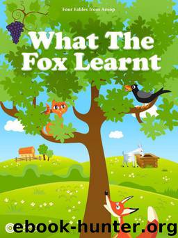 What The Fox Learnt (Illustrated) (Four Fables from Aesop) by Aesop