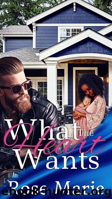 What The Heart Wants: A Sweet Second Chance Romance Novel by Rose Marie
