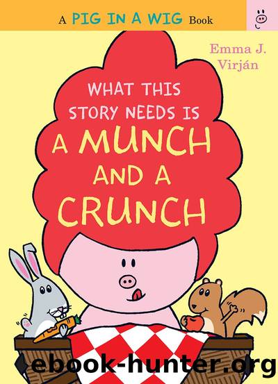 What This Story Needs Is a Munch and a Crunch by Emma J. Virján