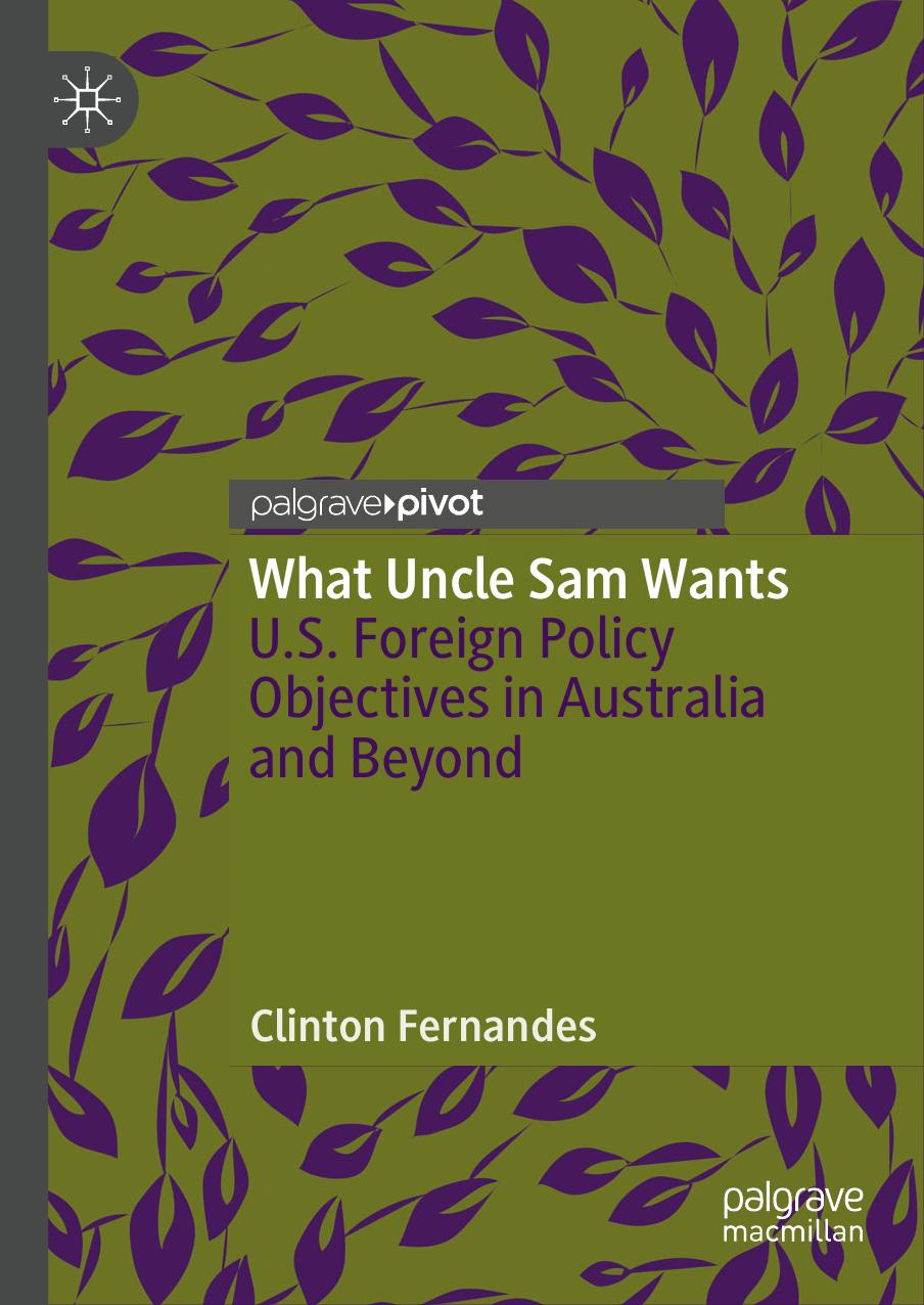 What Uncle Sam Wants: U.S. Foreign Policy Objectives in Australia and Beyond by Clinton Fernandes