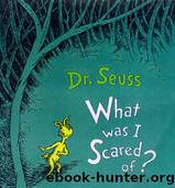 What Was I Scared Of? by Seuss Dr