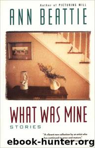 What Was Mine by Ann Beattie