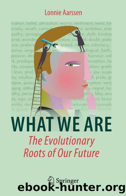 What We Are: The Evolutionary Roots of Our Future by Lonnie Aarssen