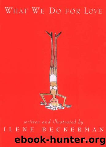 What We Do for Love by Ilene Beckerman