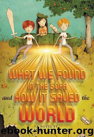 What We Found in the Sofa and How It Saved the World by Henry Clark
