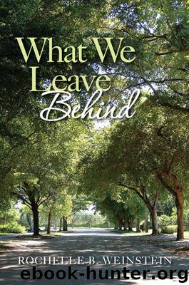 What We Leave Behind by Weinstein Rochelle B