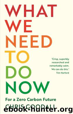 What We Need to Do Now by Chris Goodall
