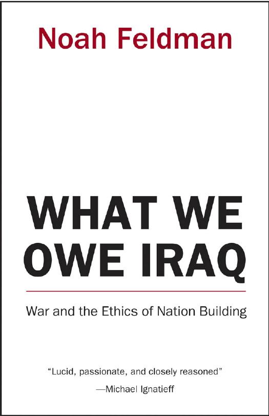 What We Owe Iraq: War and the Ethics of Nation Building by Noah Feldman