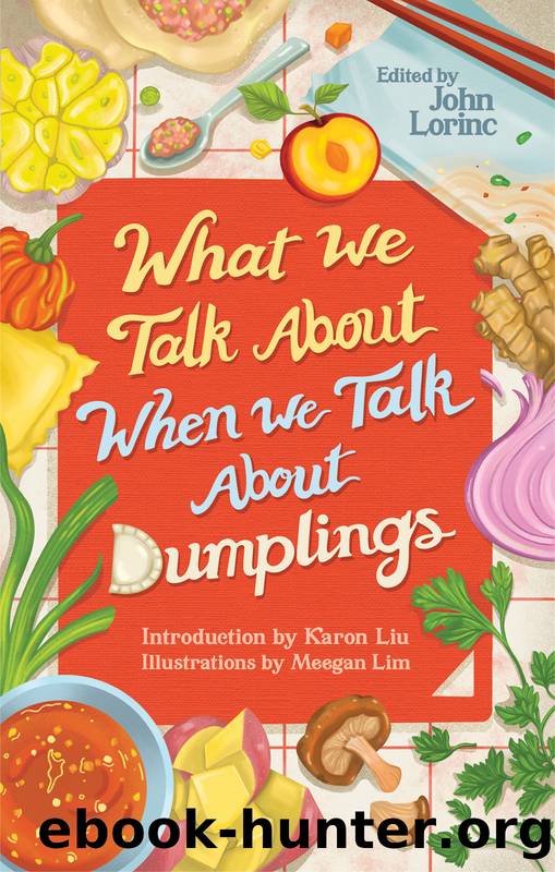 What We Talk About When We Talk About Dumplings by John Lorinc
