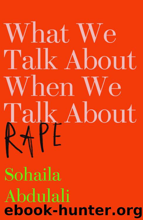 What We Talk About When We Talk About Rape by Sohaila Abdulali