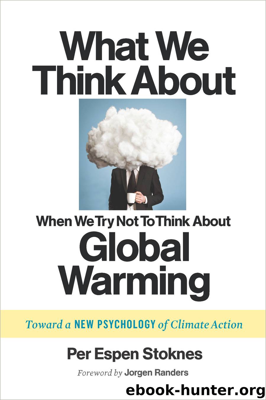 What We Think About When We Try Not To Think About Global Warming by Per Espen Stoknes