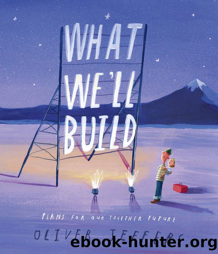 What We'll Build by Oliver Jeffers