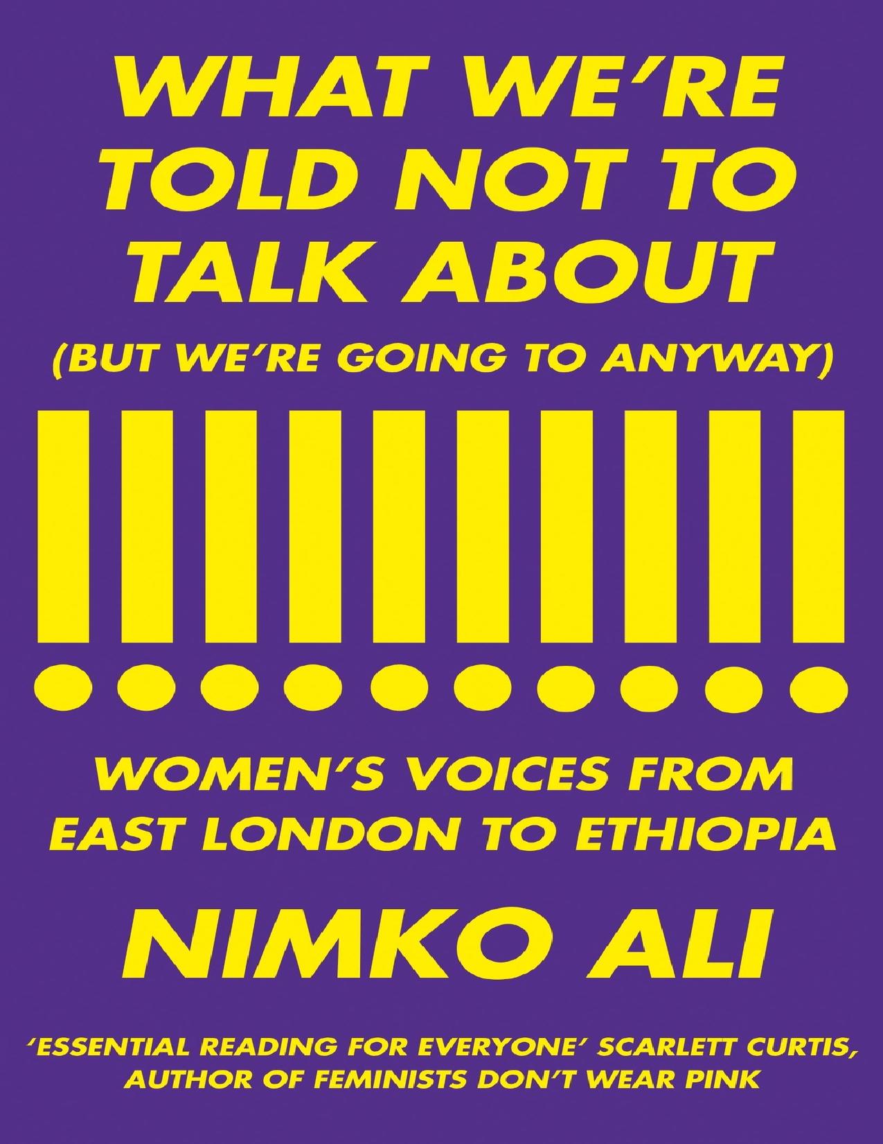 What We're Told Not to Talk About (But We're Going to Anyway) by Nimko Ali