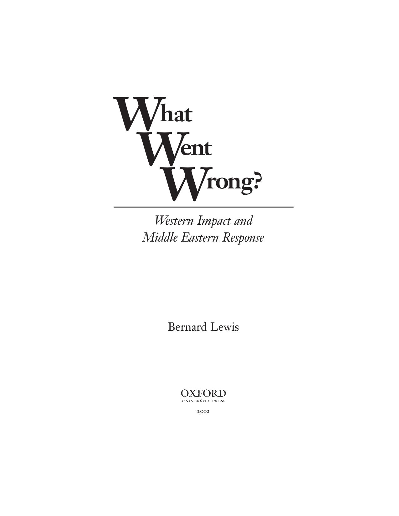 What Went Wrong?: Western Impact and Middle Eastern Response by Bernard Lewis