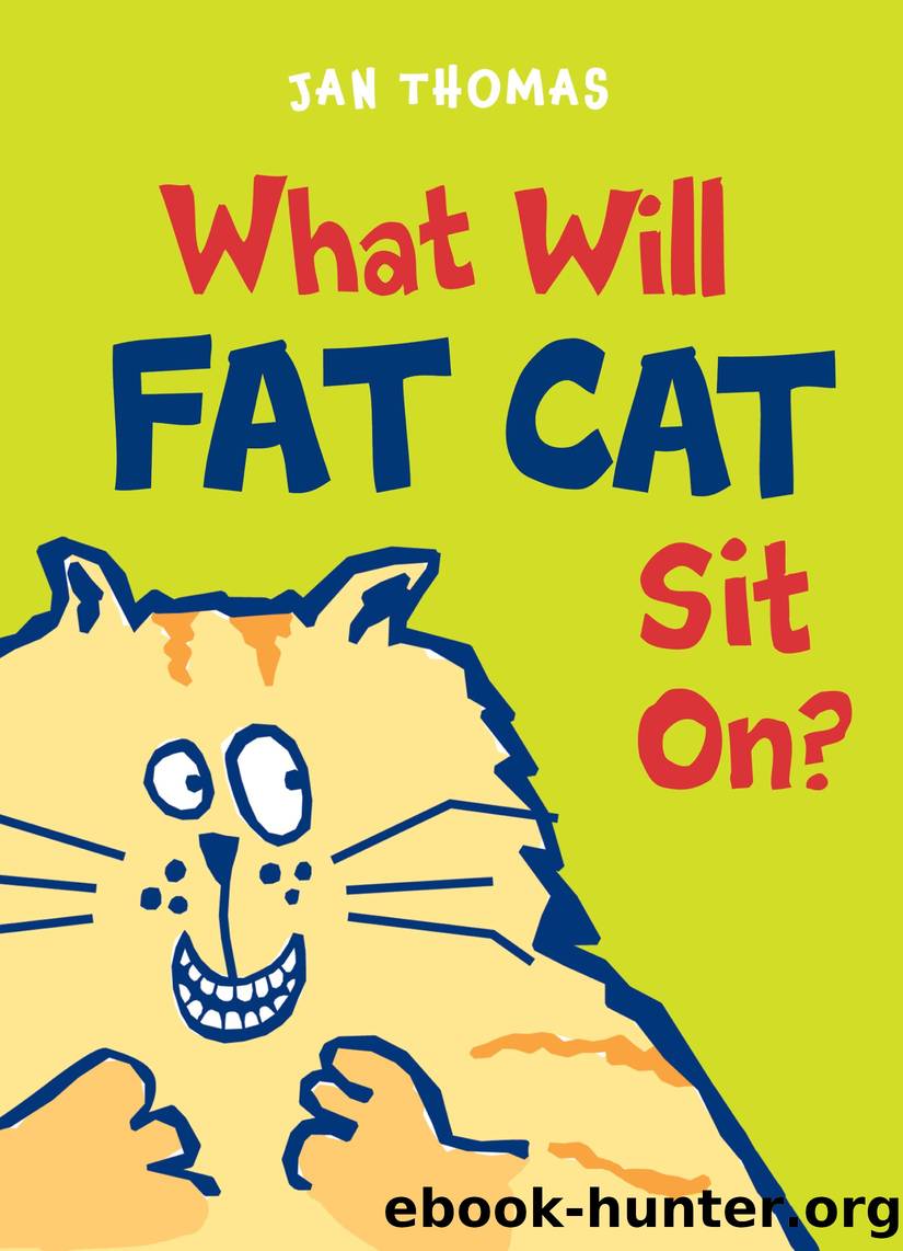What Will Fat Cat Sit On? by Jan Thomas