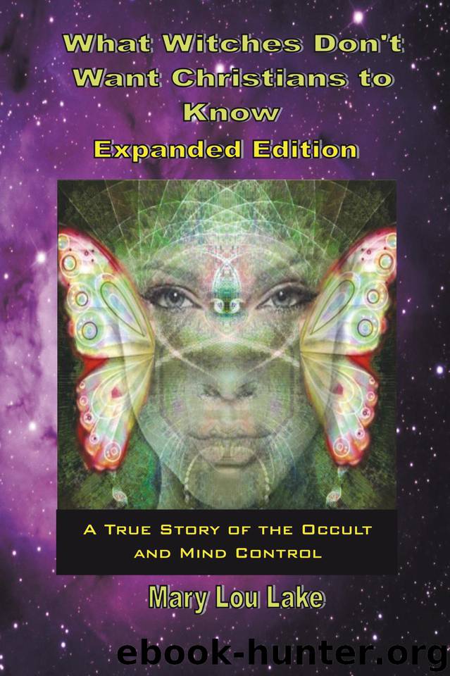 What Witches Don't Want Christians to Know - Expanded Edition by Lake Mary
