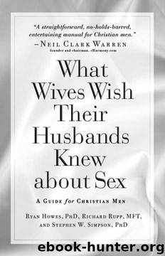 What Wives Wish their Husbands Knew about Sex: A Guide for Christian Men by Ryan Howes;Richard Rupp;Stephen W. Simpson