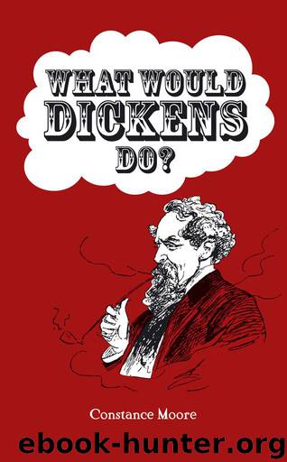 What Would Dickens Do? by Constance Moore