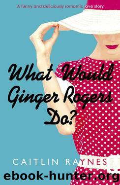What Would Ginger Rogers Do by Caitlin Raynes