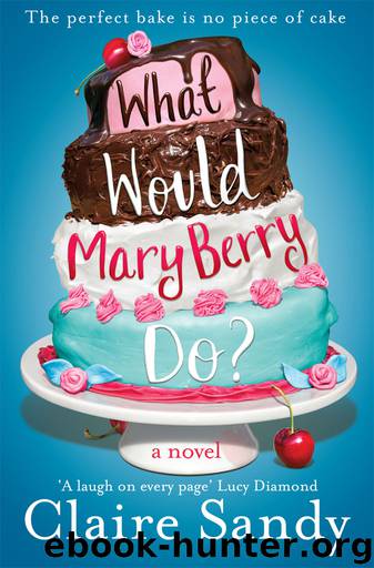 What Would Mary Berry Do? by Claire Sandy