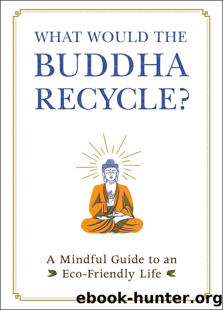 What Would the Buddha Recycle? by Adams Media