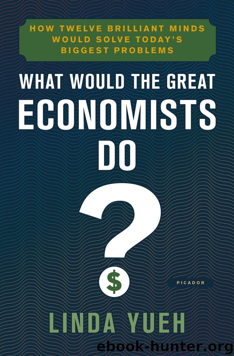 What Would the Great Economists Do? by Linda Yueh