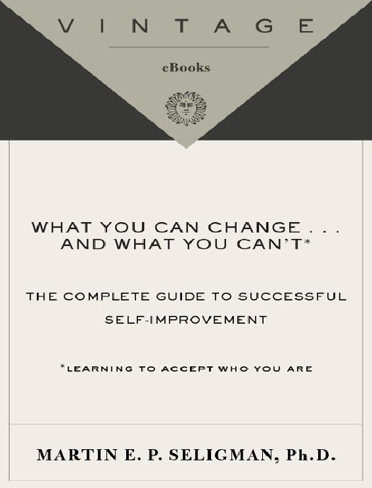 What You Can Change ... and What You Can't* by Martin E. Seligman