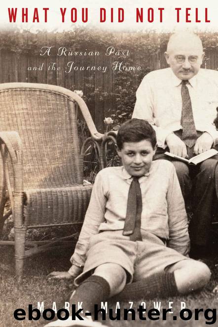 What You Did Not Tell: A Russian Past and the Journey Home by Mark Mazower
