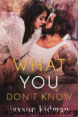 What You Don't Know (True Hearts Book 6) by Jaxson Kidman