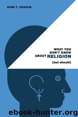 What You Don't Know About Religion (but Should) by Ryan T. Cragun