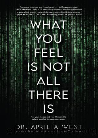 What You Feel Is Not All There Is by Dr. Aprilia West