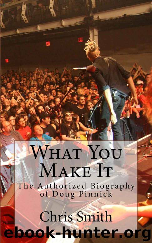 What You Make It: The Authorized Biography of Doug Pinnick by Chris Smith