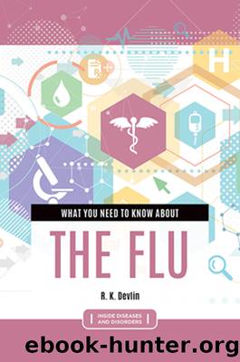 What You Need to Know about the Flu by Devlin R. K.;