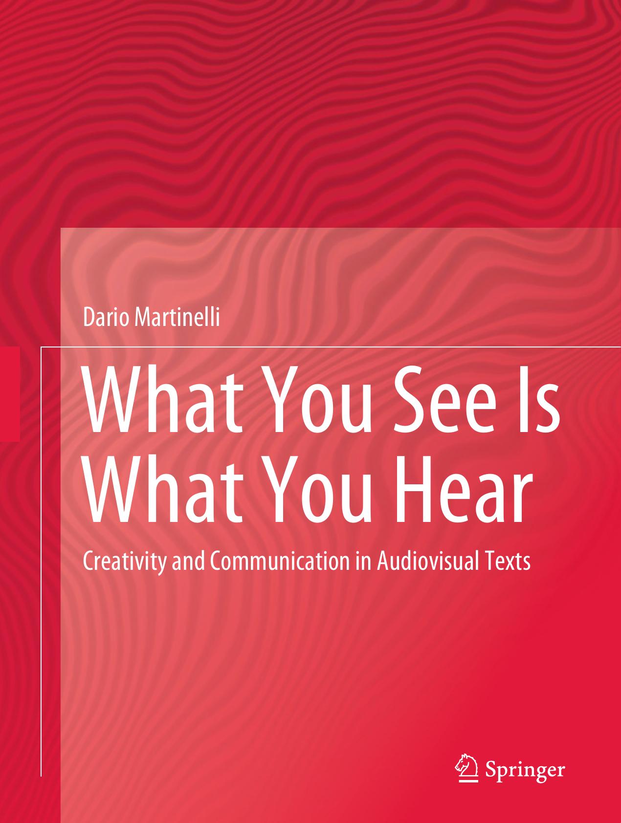 What You See Is What You Hear: Creativity and Communication in Audiovisual Texts by Unknow