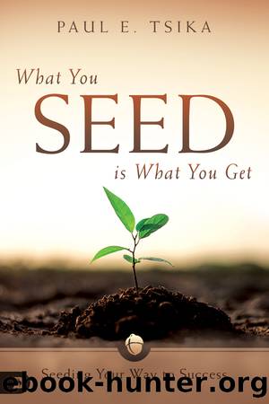 What You Seed is What You Get by Paul Tsika