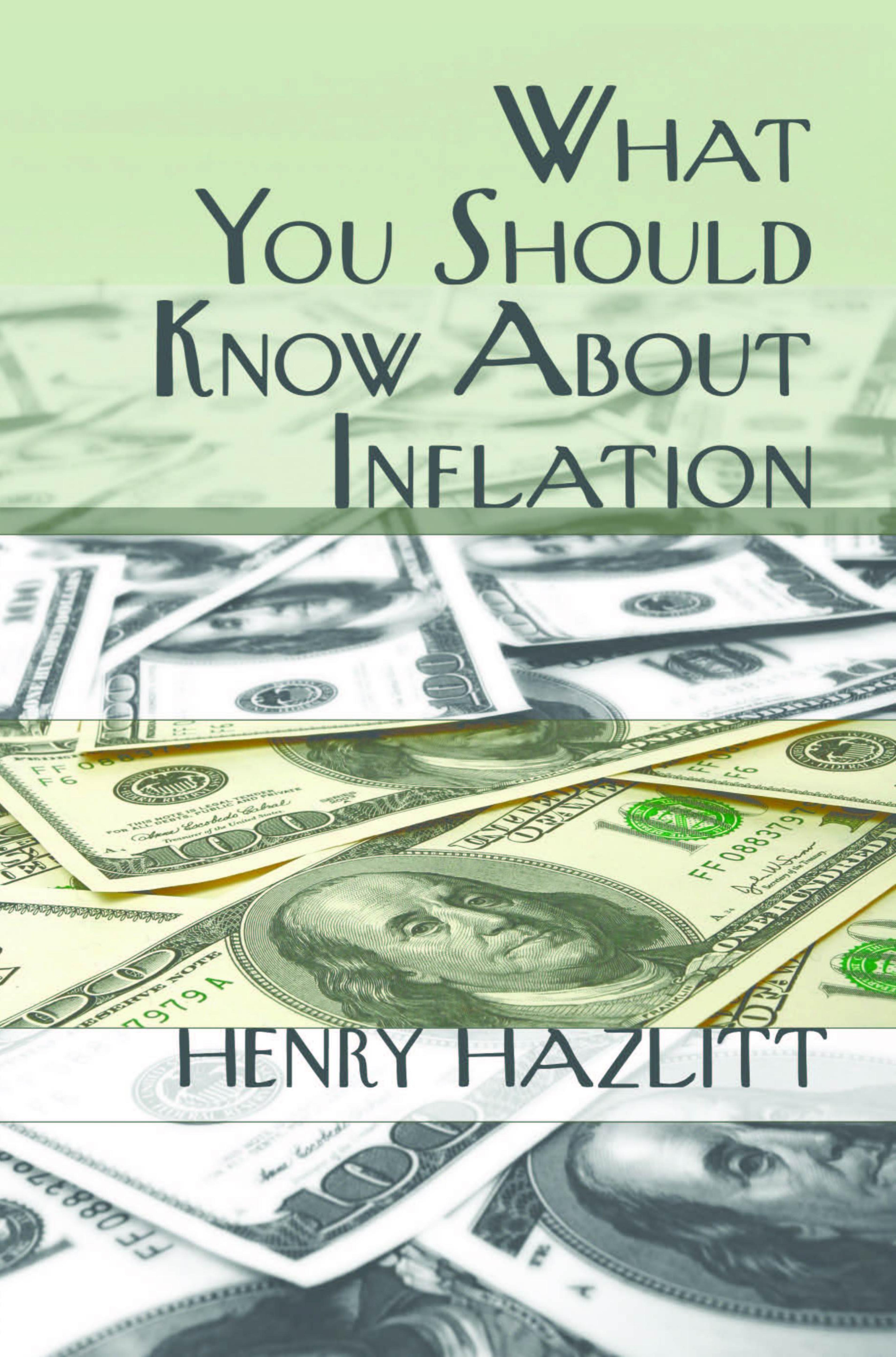 What You Should Know About Inflation by Henry Hazlitt