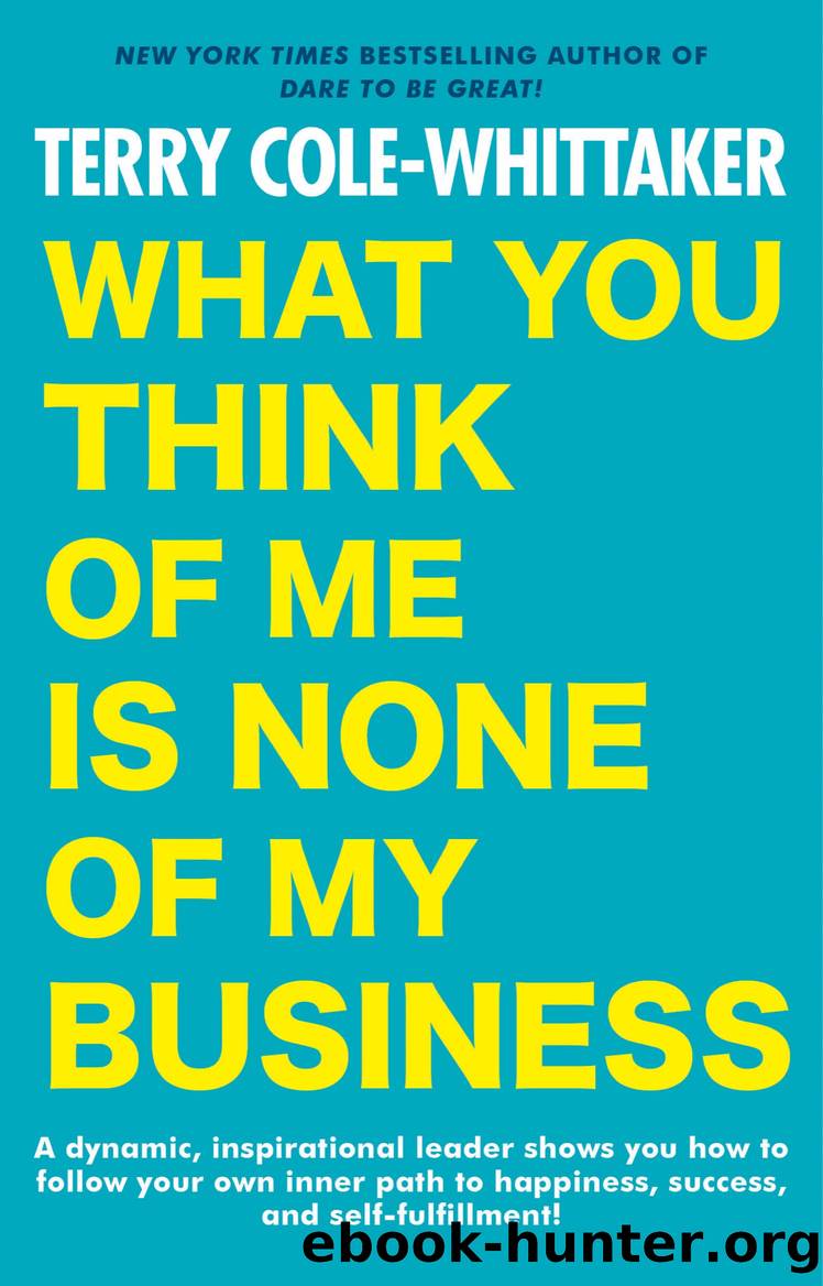 What You Think of Me is None of My Business by Terry Cole-Whittaker