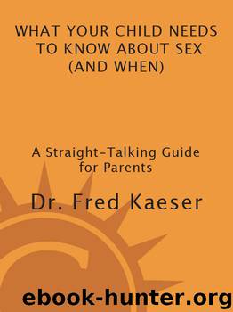 What Your Child Needs to Know About Sex by Dr. Fred Kaeser